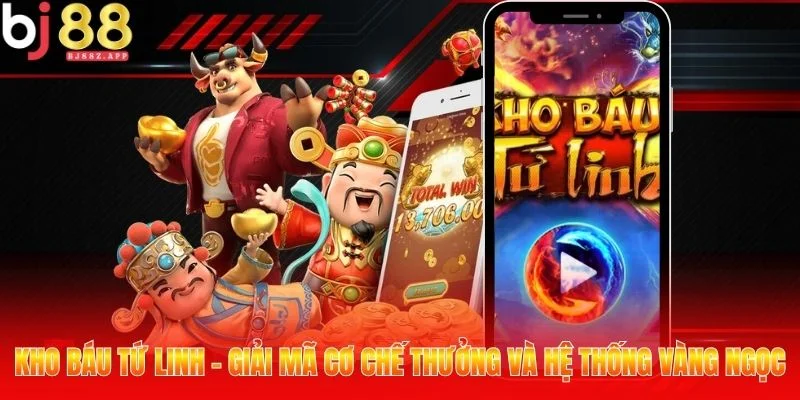 Kho Báu Tứ Linh - Giải Mã Cơ Chế Thưởng Và Hệ Thống Vàng Ngọc