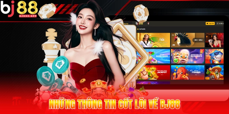 Những thông tin cốt lõi về BJ88