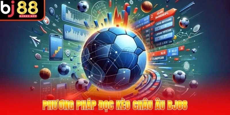 kèo châu Âu BJ88